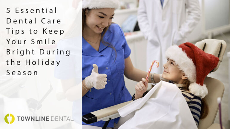 5 Essential Dental Care Tips to Keep Your Smile Bright During the Holiday Season