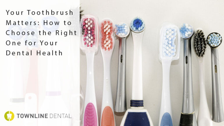 Your Toothbrush Matters: How to Choose the Right One for Your Dental Health